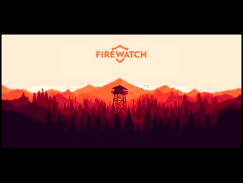 Firewatch: part 2 -Stupid Stereo-
