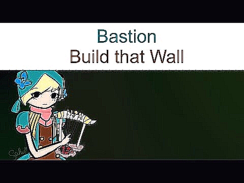 【Bastion】Build that Wall | (Cover) 
