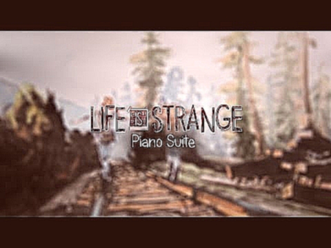 Life is Strange Piano Suite (OST Medley) w/Sheet music 