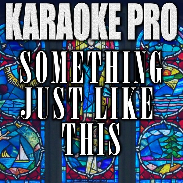 Karaoke Pro - Something Just Like This Originally Performed by The Chainsmokers & Coldplay