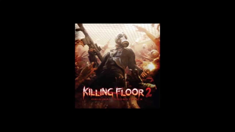 Killing Floor 2 OST - We Don't Care