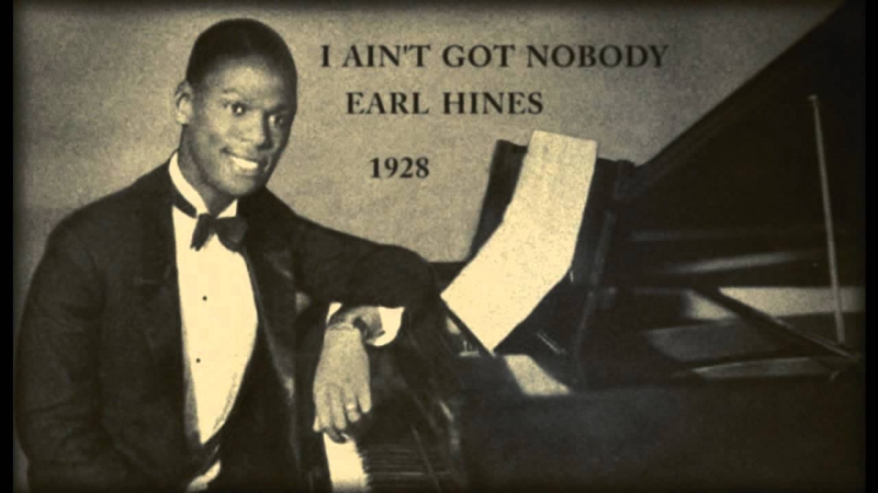 (Кортасар - Игра в классики) Earl Hines - I ain't got nobody