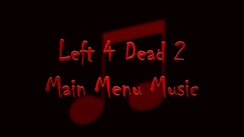 Left 4 Dead Оригинальный Саундтрек - Музыкальная тема  Меню