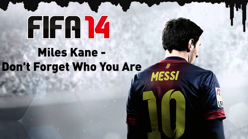 Don't Forget Who You Are FIFA 14 OST