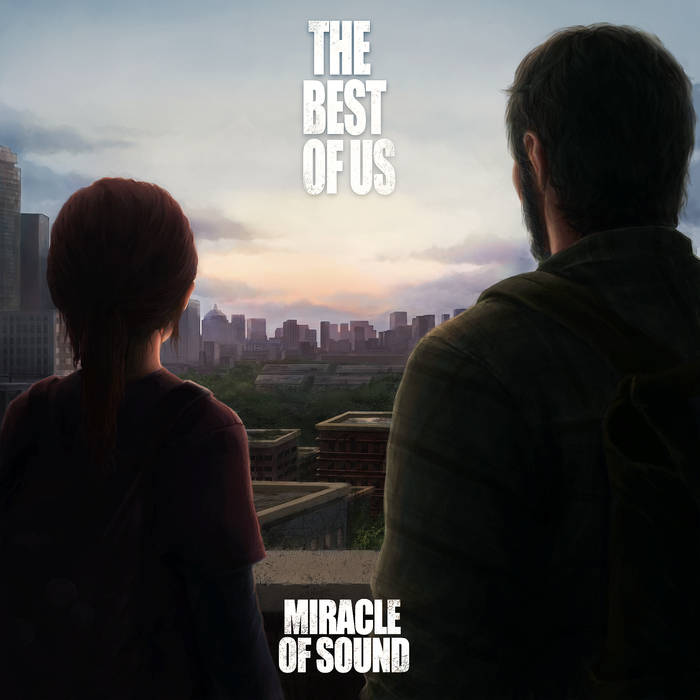 Miracle Of Sound - The Best Of Us The Last Of Us