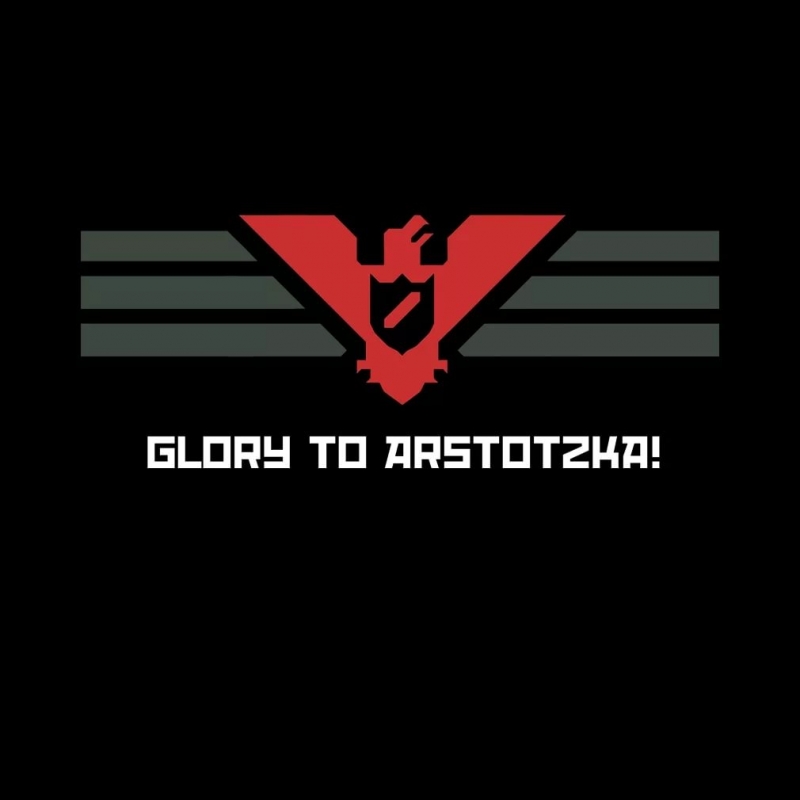 Papers, Please - Glory to Arstotzka