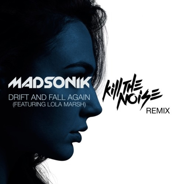 *real music*Madsonik - Drift and Fall Again feat. Lola Marsh [Kill the Noise Remix]