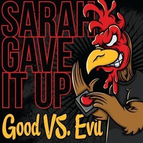 Sarah Gave It Up - Good Vs. Evil