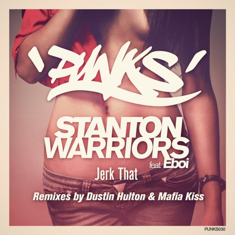 Stanton Warriors - Jerk That feat. Eboi [Mafia Kiss Remix]