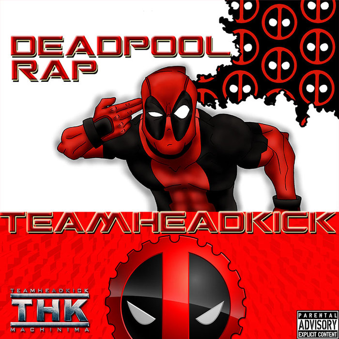 Teamheadkick - Deadpool Rap