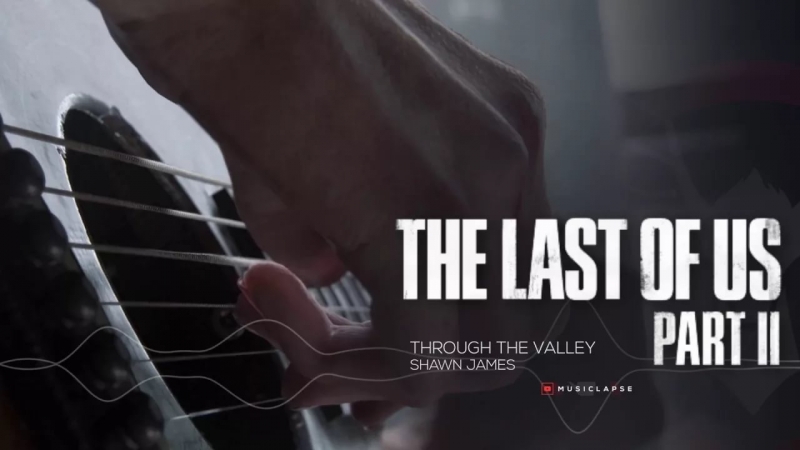 The Last of Us 2 OST(Одни из нас 2 OST) - through the valley