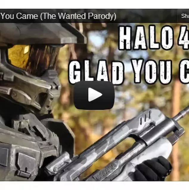 TheWarpZone - HALO 4 - Glad You Came The Wanted Parody