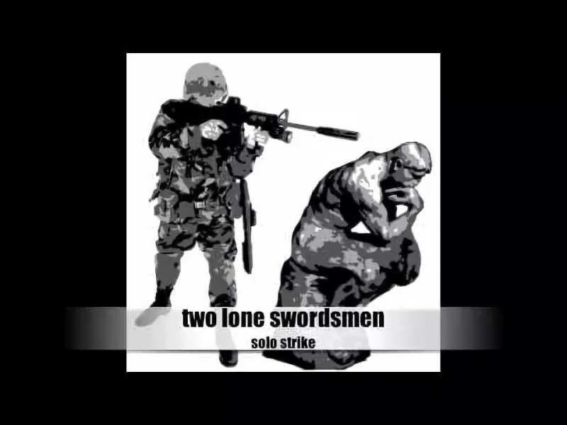 Two Lone Swordsmen - Solo Strike