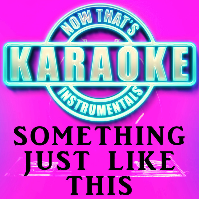 Something Just Like This Originally Performed by The Chainsmokers & Coldplay